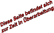 Diese Seite befindet sich
zur Zeit in �berarbeitung